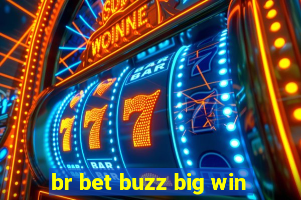 br bet buzz big win